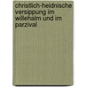 Christlich-Heidnische Versippung Im Willehalm Und Im Parzival by Ulrike Manhardt