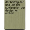 Der Beitrag Der Usa Und Der Sowjetunion Zur Deutschen Einheit by Thomas Rätz