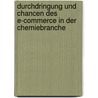Durchdringung Und Chancen Des E-Commerce in Der Chemiebranche door Christian Steuer