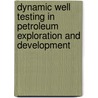 Dynamic Well Testing in Petroleum Exploration and Development by HuiNong Zhuang