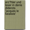 Erz�Hler Und Leser in Denis Diderots 'Jacques Le Fataliste' door Mandy Dobiasch