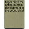 Finger Plays for Optimum Brain Development in the Young Child door Dr Carole D. Hillman