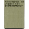 Frauenf�Rderplan - Ein Wegweiser in Die Gleichberechtigung? door Kirsten Freimann