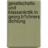 Gesellschafts- Und Klassenkritik in Georg B�Chners Dichtung by Steffen Becker