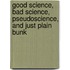 Good Science, Bad Science, Pseudoscience, and Just Plain Bunk