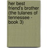 Her Best Friend's Brother (The Tulanes of Tennessee - Book 3) by Kay Stockham