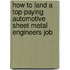 How to Land a Top-Paying Automotive Sheet Metal Engineers Job