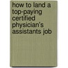 How to Land a Top-Paying Certified Physician's Assistants Job by Jerry Vega