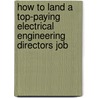 How to Land a Top-Paying Electrical Engineering Directors Job by Joshua Stephens