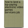 How to Land a Top-Paying Electronic Video Games Servicers Job door James Valdez