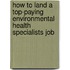 How to Land a Top-Paying Environmental Health Specialists Job
