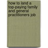 How to Land a Top-Paying Family and General Practitioners Job door Christine Young
