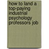How to Land a Top-Paying Industrial Psychology Professors Job door Jeffrey Avila