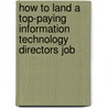 How to Land a Top-Paying Information Technology Directors Job door Scott Potts