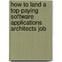 How to Land a Top-Paying Software Applications Architects Job