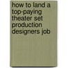 How to Land a Top-Paying Theater Set Production Designers Job by Jonathan Wiley