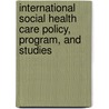 International Social Health Care Policy, Program, and Studies door Gary Rosenburg