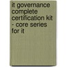 It Governance Complete Certification Kit - Core Series for It door Ivanka Menken