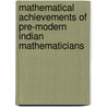 Mathematical Achievements of Pre-Modern Indian Mathematicians door T. K. Puttaswamy