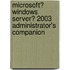 Microsoft� Windows Server� 2003 Administrator's Companion