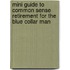 Mini Guide to Common Sense Retirement for the Blue Collar Man