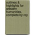 Outlines & Highlights for Western Humanities, Complete by Roy