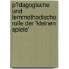 P�Dagogische Und Lernmethodische Rolle Der 'Kleinen Spiele' door Tobias Schwarzw�lder