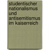 Studentischer Nationalismus Und Antisemitismus Im Kaiserreich door Jan Jansen