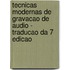Tecnicas Modernas de Gravacao de Audio - Traducao Da 7 Edicao