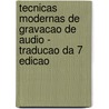 Tecnicas Modernas de Gravacao de Audio - Traducao Da 7 Edicao door Robert E. Runstein