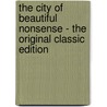 The City of Beautiful Nonsense - the Original Classic Edition door E. Temple (Ernest Temple) Thurston