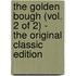 The Golden Bough (Vol. 2 of 2) - the Original Classic Edition