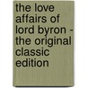 The Love Affairs of Lord Byron - the Original Classic Edition door Francis Henry Gribble