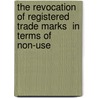 The Revocation of Registered Trade Marks  in Terms of Non-Use by Julia Neumann