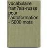 Vocabulaire Fran�Ais-Russe Pour L'Autoformation - 5000 Mots door Andrey Taranov