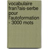 Vocabulaire Fran�Ais-Serbe Pour L'Autoformation - 3000 Mots door Andrey Taranov