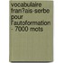 Vocabulaire Fran�Ais-Serbe Pour L'Autoformation - 7000 Mots
