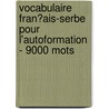 Vocabulaire Fran�Ais-Serbe Pour L'Autoformation - 9000 Mots by Andrey Taranov