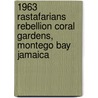 1963 Rastafarians Rebellion Coral Gardens, Montego Bay Jamaica door Ret Detective Selbourne Reid