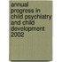 Annual Progress in Child Psychiatry and Child Development 2002