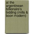 At the Argentinean Billionaire's Bidding (Mills & Boon Modern)