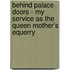 Behind Palace Doors - My Service as the Queen Mother's Equerry