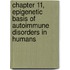 Chapter 11, Epigenetic Basis of Autoimmune Disorders in Humans