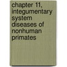 Chapter 11, Integumentary System Diseases of Nonhuman Primates door Christian Abee