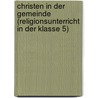 Christen in Der Gemeinde (Religionsunterricht in Der Klasse 5) door Nanna Dresbach