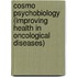 Cosmo Psychobiology (Improving Health in Oncological Diseases)