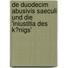 De Duodecim Abusivis Saeculi Und Die 'Iniustitia Des K�Nigs' by Katja N�ndel