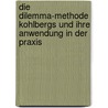 Die Dilemma-Methode Kohlbergs Und Ihre Anwendung in Der Praxis by Cornelia Tietzsch