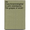 Die Maschinenmetapher in John Steinbecks 'The Grapes of Wrath' by Eugenia Steinbach