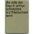 Die Rolle Der Frau in Arthur Schnitzlers Erz�Hlerischem Werk
